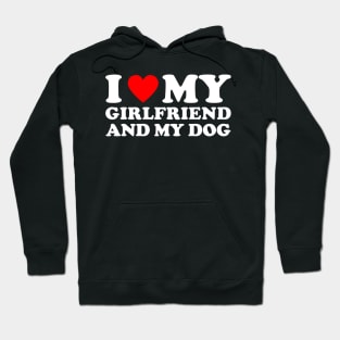 I Love My Girlfriend and My Dog Hoodie